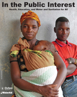 In the Public Interest: Health, Education, and Water and Sanitation for All (An Oxfam International Research Report) 0855985690 Book Cover