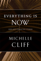 Everything Is Now: New and Collected Stories 0816655936 Book Cover