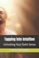 Tapping Into Intuition: Unlocking Your Sixth Sense B0CGC4XYSH Book Cover