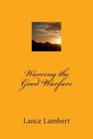 Warring the Good Warfare 1683890930 Book Cover