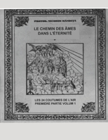 LE CHEMIN DES ÂMES DANS L'ÉTERNITÉ OU LES 24 COUTUMES DE L'AIR VOLUME I: PREMIÈRE PARTIE TRADUCTION EN FRANÇAIS (Première partie volume 1) (French Edition) B08J22D939 Book Cover