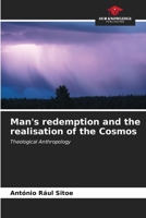 Man's redemption and the realisation of the Cosmos: Theological Anthropology B0CL5Q4DVF Book Cover