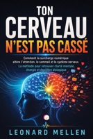 TON CERVEAU N’EST PAS CASSÉ: Comment la surcharge numérique altère l’attention, le sommeil et le système nerveux. La méthode pour retrouver clarté ... et équilibre biologique B0H6VJV8DB Book Cover