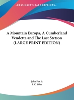 A Mountain Europa: A Cumberland Vendetta ; the Last Stetson 1434476170 Book Cover