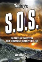 Today's S.O.S.: Secrets of Survival and Ultimate Victory in Life 1524654531 Book Cover