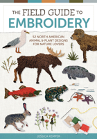 The Field Guide to Embroidery: 52 North American Animal and Plant Designs for Nature Lovers 0764369164 Book Cover