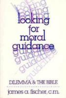 Looking for Moral Guidance: Dilemma and the Bible 0809131706 Book Cover