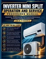 Inverter Mini Split Operation And Service Procedures Manual: Installation, Troubleshooting, and Preventive Maintenance for Ductless Cooling and Heating Units B0HG824JS9 Book Cover