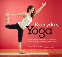 Everyday Yoga: At-Home Routines to Enhance Fitness, Build Strength, and Restore Your Body 1937715353 Book Cover