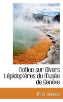 Notice sur Divers Lépidoptères du Musée de Genève 1115074571 Book Cover