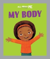 All about Me: My Body 1445186608 Book Cover