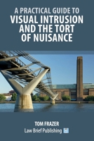 A Practical Guide to Visual Intrusion and the Tort of Nuisance 1916698360 Book Cover