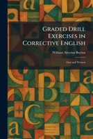 Graded Drill Exercises in Corrective English: Oral and Written 1025690850 Book Cover