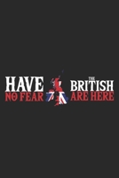 Have no Fear the British are Here: Travel Journal 120 pages for traveller, explorers and memory hunters Perfect for Backpackers, camper or tourists 1697337945 Book Cover