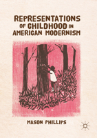 Representations of Childhood in American Modernism 1349701416 Book Cover