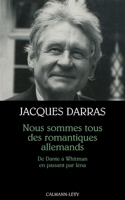 Nous sommes tous des romantiques allemands: De Dante à Whitmann en passant par Iéna (French Edition) 2702132707 Book Cover