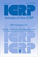 ICRP Publication 113: Education and Training in Radiological Protection for Diagnostic and Interventional Procedures (Annals of the ICRP) 0702047007 Book Cover