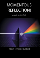 Momentous Reflection!: A Look-In, the Self 1664116079 Book Cover
