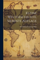 Kleine Weltgeschichte, Siebente Auflage 1021765155 Book Cover