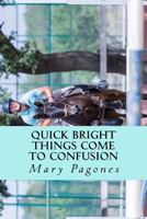 Quick Bright Things Come to Confusion 1535052368 Book Cover