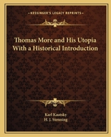 Thomas More and His Utopia with a Historical Introduction 0766180123 Book Cover
