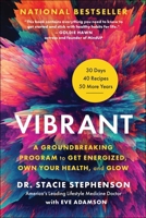 Vibrant: A Groundbreaking Program to Get Energized, Own Your Health, and Glow 1950665828 Book Cover