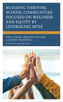 Building Thriving School Communities Focused on Wellness and Equity by Leveraging MTSS 1475874359 Book Cover