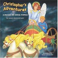 Christopher's Adventures: A Prayer On Angel Wings 0972859039 Book Cover