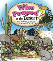 Who Pooped in the Desert? Field Guide, Journal & Activity Book 1560376996 Book Cover