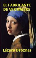 El Fabricante de Vermeers: La Incre�ble Historia de Hans Van Meegeren, El Falsificador de Vermeers 1530304598 Book Cover