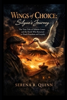 Wings of Choice: Silyan’s Journey: The True Tale of Nikola Conev and the Stork Who Returned to Teach Freedom and Loyalty B0GK6LS988 Book Cover