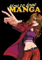How to Draw Manga: Everything you Need to Start MaAnga Drawing Right Away! 1691465364 Book Cover