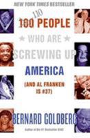 100 People Who Are Screwing Up America 0060761296 Book Cover