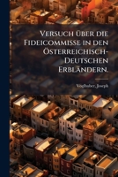 Versuch Über Die Fideicommisse In Den Österreichisch-deutschen Erbländern 1173207295 Book Cover