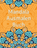 Mandala-Malbuch: Erstaunliche Auswahl an stressabbauenden und entspannenden Mandalas, Ausmalbilder fr Meditation und Achtsamkeit 1365736709 Book Cover