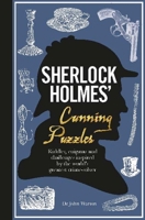 Sherlock Holmes' Cunning Puzzles: Riddles, Enigmas and Challenges Inspired by the World's Greatest Crime-Solver 1780979622 Book Cover
