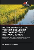 Bio-Drenaggio: Una Tecnica Ecologica Per Combattere Il Ristagno Idrico (Italian Edition) 6207706137 Book Cover