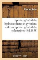 Species Ga(c)Na(c)Ral Des Hydrocanthares Et Gyriniens, Suite Au Species Ga(c)Na(c)Ral Des Cola(c)Opta]res 2013686986 Book Cover
