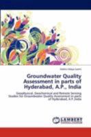 Groundwater Quality Assessment in parts of Hyderabad, A.P., India: Geophysical, Geochemical and Remote Sensing Studies for Groundwater Quality Assessment in parts of Hyderabad, A.P.,India 3845441232 Book Cover