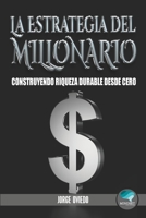 La Estrategia del Millonario: Construyendo Riqueza Durable desde Cero B0C9SBNY2Y Book Cover