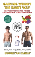 Gaining weight the right way: Proven Nutrition and Fitness Strategies for Skinny Individuals B0DRPQYGR5 Book Cover