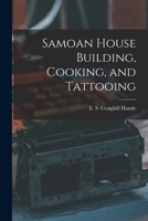 Samoan House Building, Cooking, and Tattooing 1014651743 Book Cover