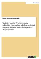 Veränderung der Arbeitswelt und zukünftige Unternehmenskulturen. Gründe und agile, digitale als auch kooperative Möglichkeiten (German Edition) 3346245810 Book Cover