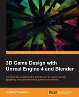 3D Game Design with Unreal Engine 4 and Blender 1785881469 Book Cover