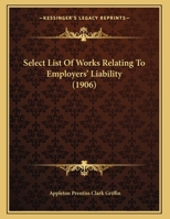 Select List of Works Relating to Employers Liability 1355396395 Book Cover