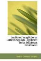 Los Derechos y Deberes Politicos Segun la Legislacion de las Republicas Americanas 0554786184 Book Cover