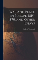 War and Peace in Europe 1815-1870 1014982464 Book Cover