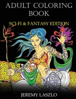 Adult Coloring Book: Sci-Fi and Fantasy Edition 1532905076 Book Cover