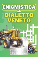 Enigmistica in Dialetto Veneto: Divertenti giochi in veneto: cruciverba, parole intrecciate, rebus, quiz e indovinelli (Italian Edition) B0CT442JRJ Book Cover