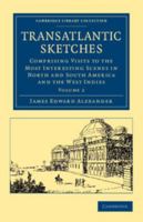 Transatlantic Sketches, Comprising Visits to the Most Interesting Scenes in North and South America, and the West Indies 110805188X Book Cover